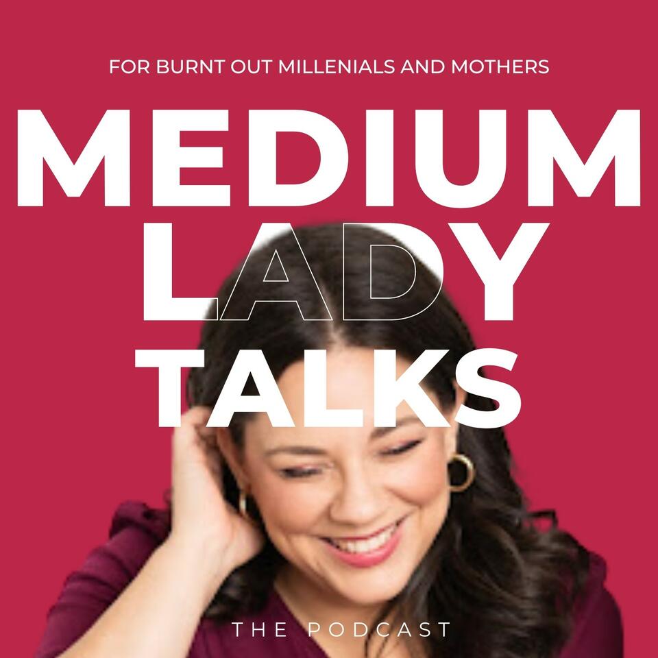 Medium Lady Talks: Burnout Recovery for Millennials and Mothers