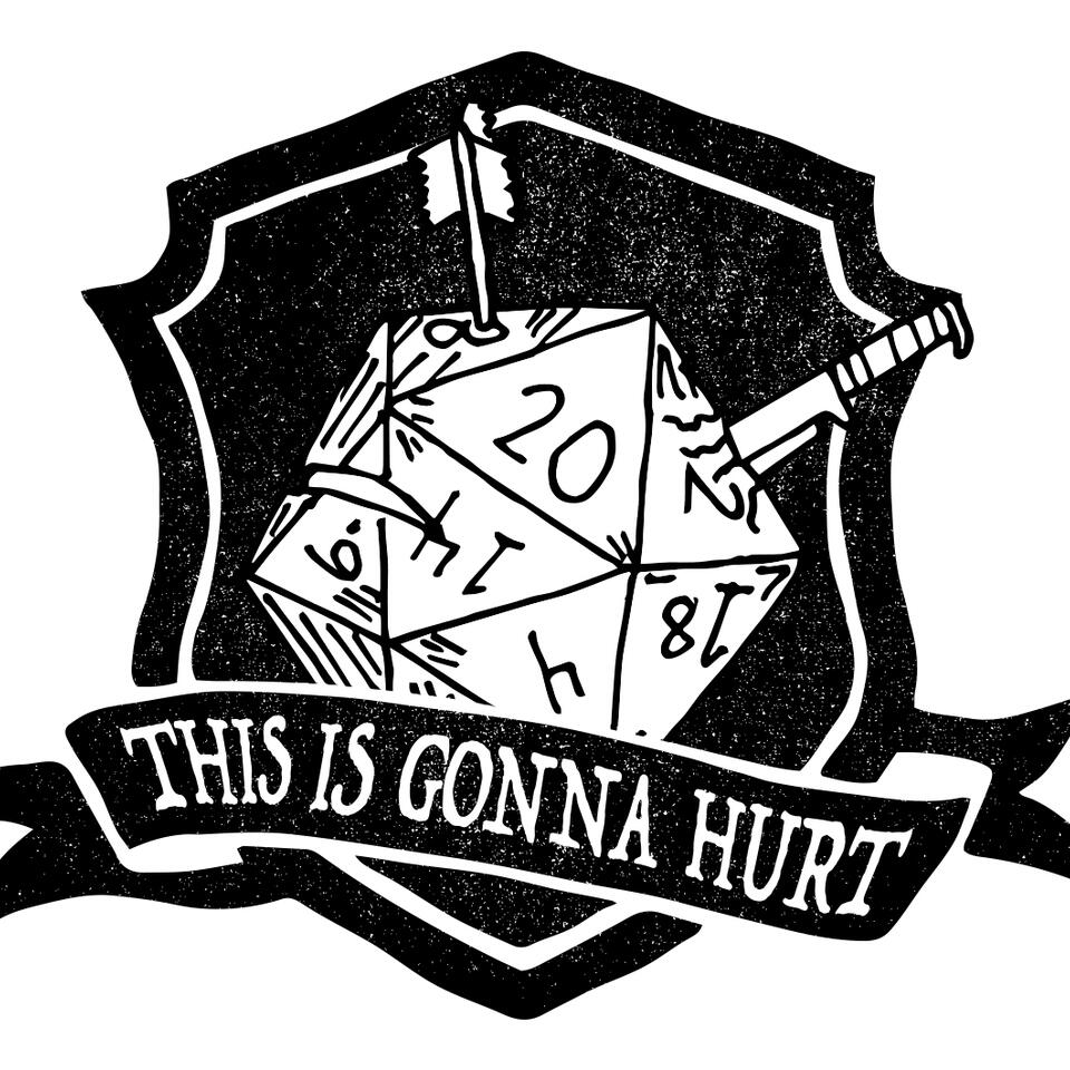 This Is Gonna Hurt - A Fifth Edition Dungeons and Dragons Podcast