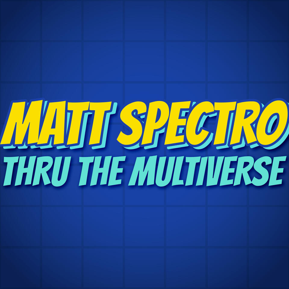 Matt Spectro Thru The Multiverse