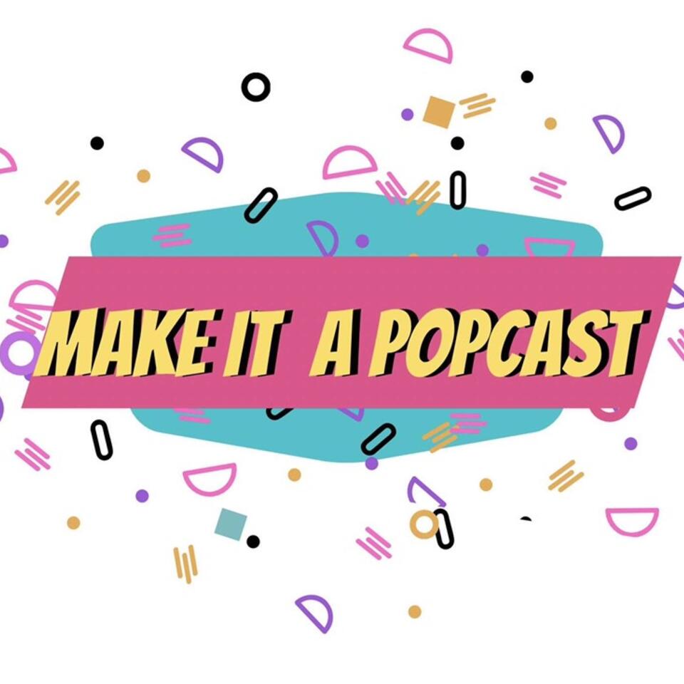 Make It A Popcast