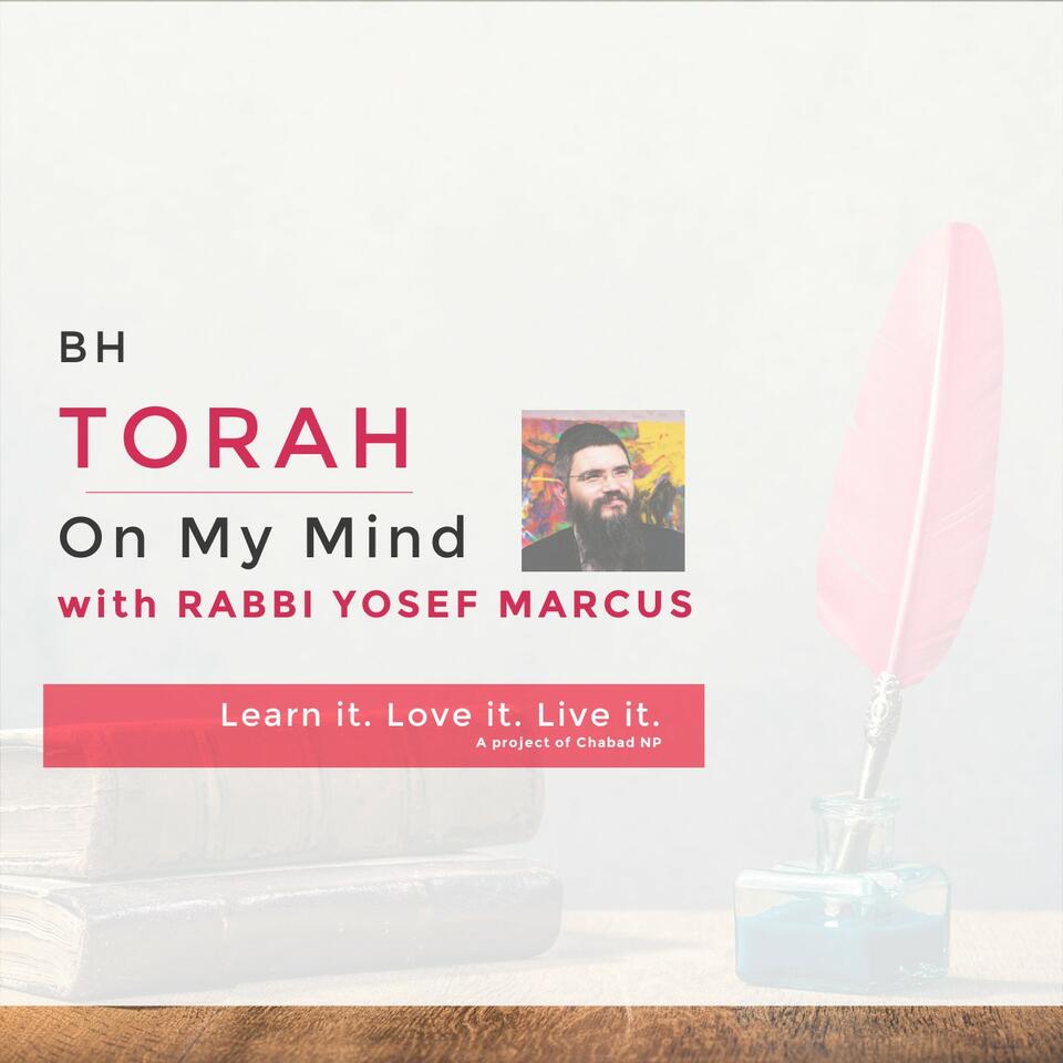 Torah On My Mind with Rabbi Yosef Marcus