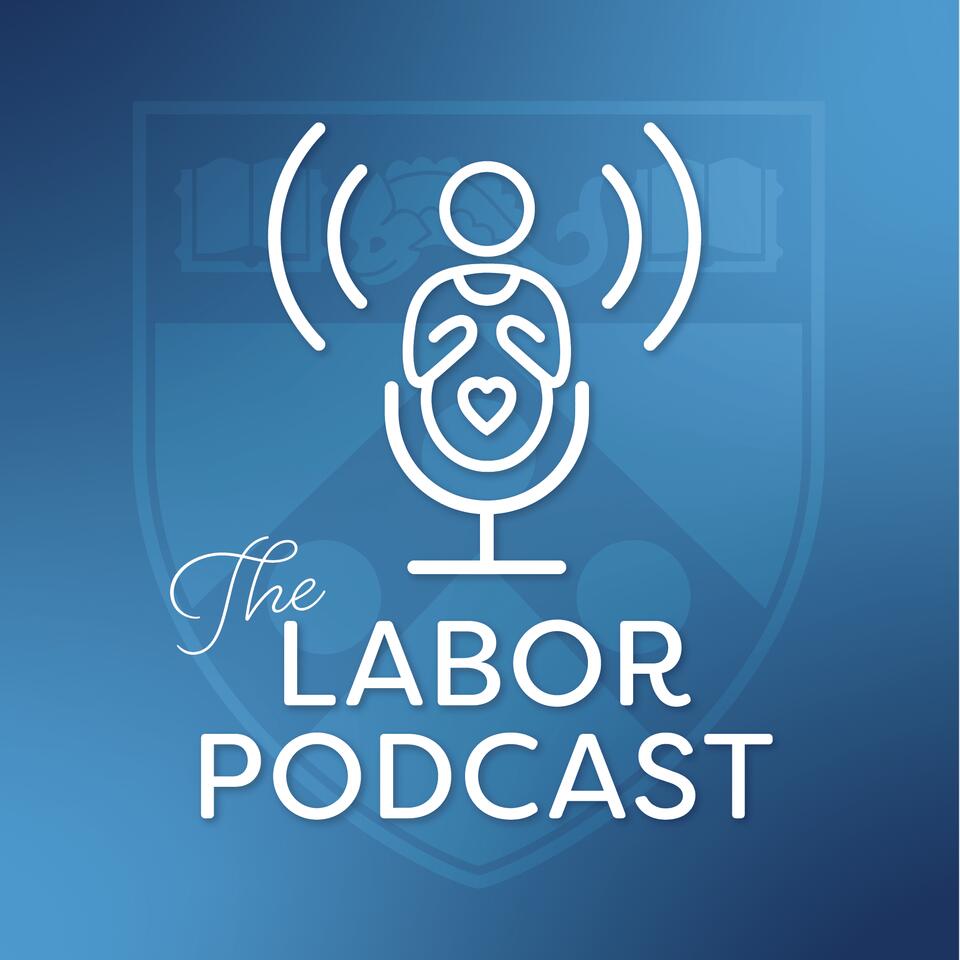 The Penn Medicine Labor Podcast