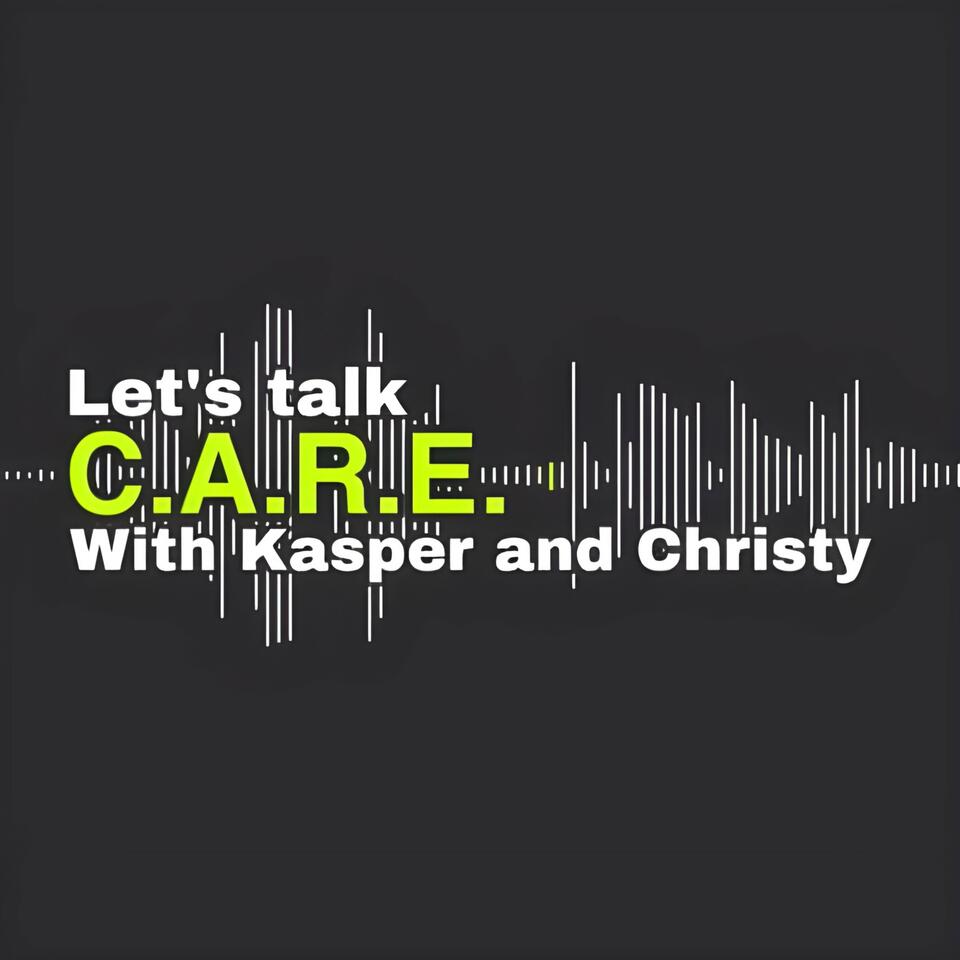 Let‘s Talk Care With Kasper and Christy