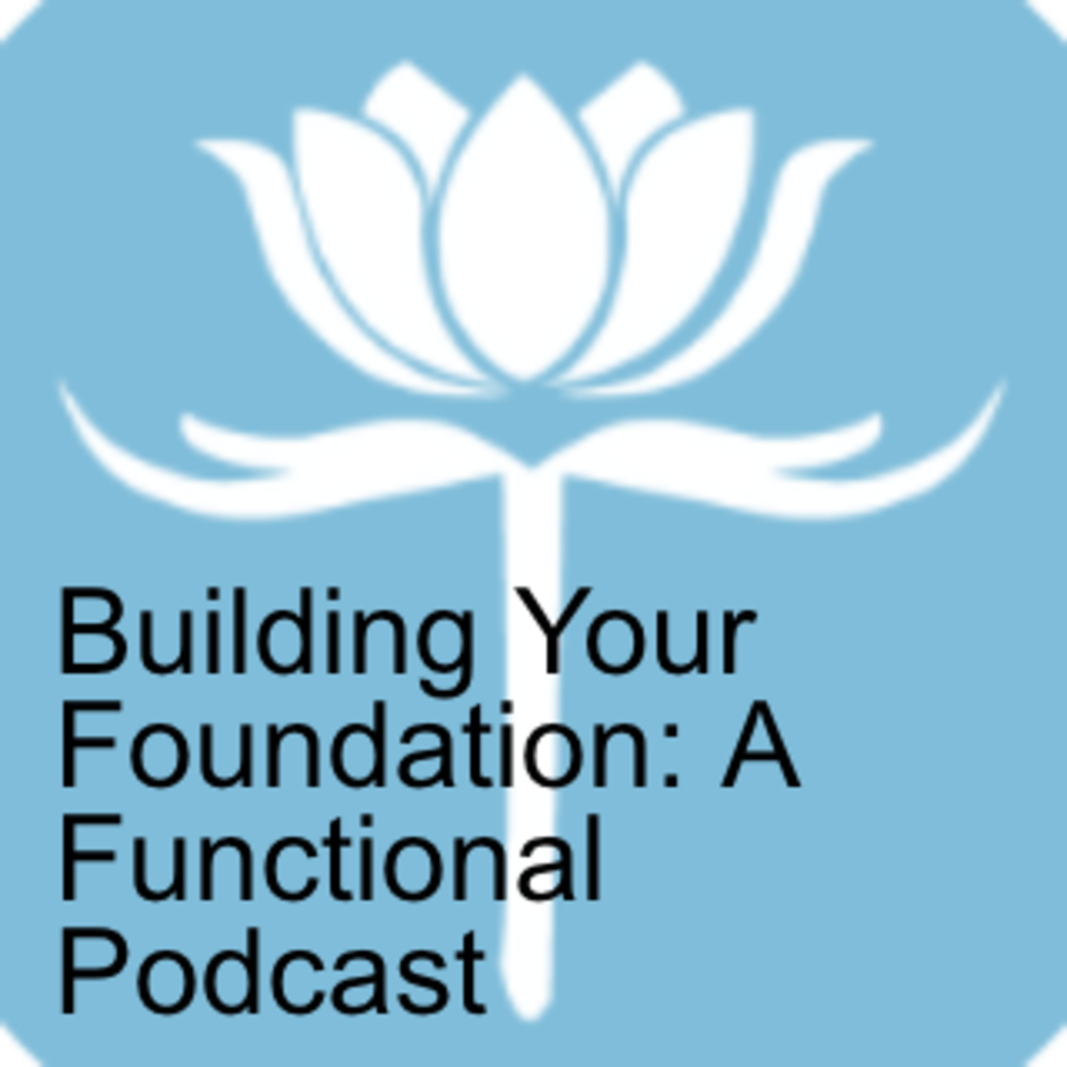 Building Your Foundation: A Functional Podcast