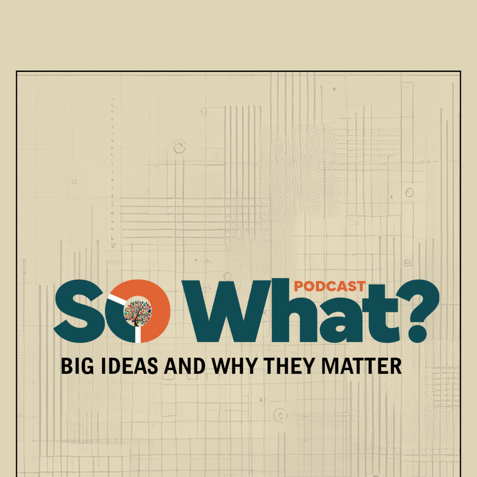 So What? Exploring Big Ideas and Why They Matter