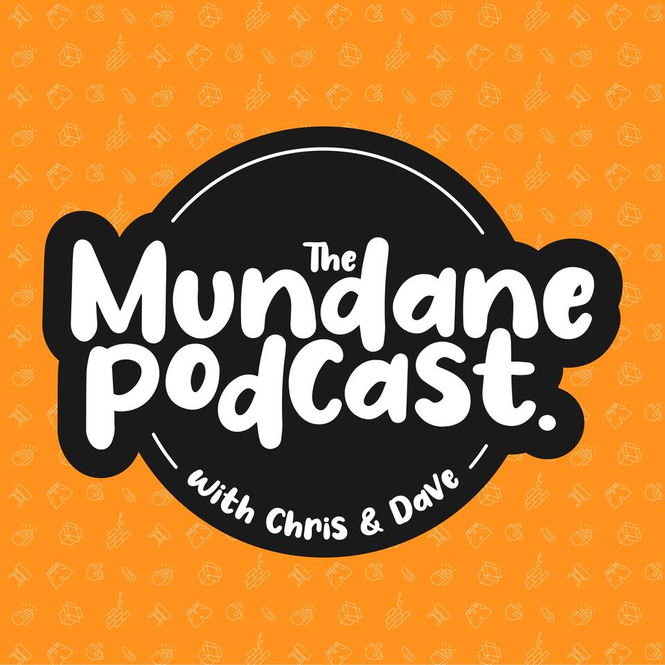 The Mundane With Chris & Dave