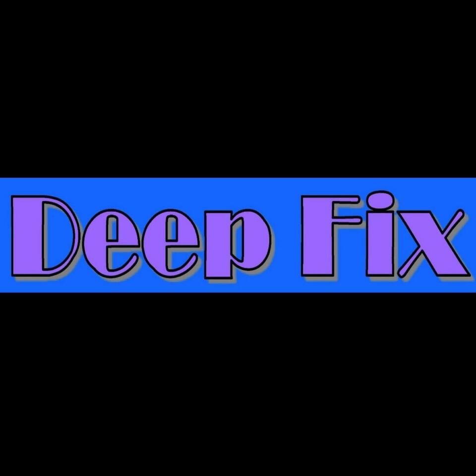 Deep Fix Podcast