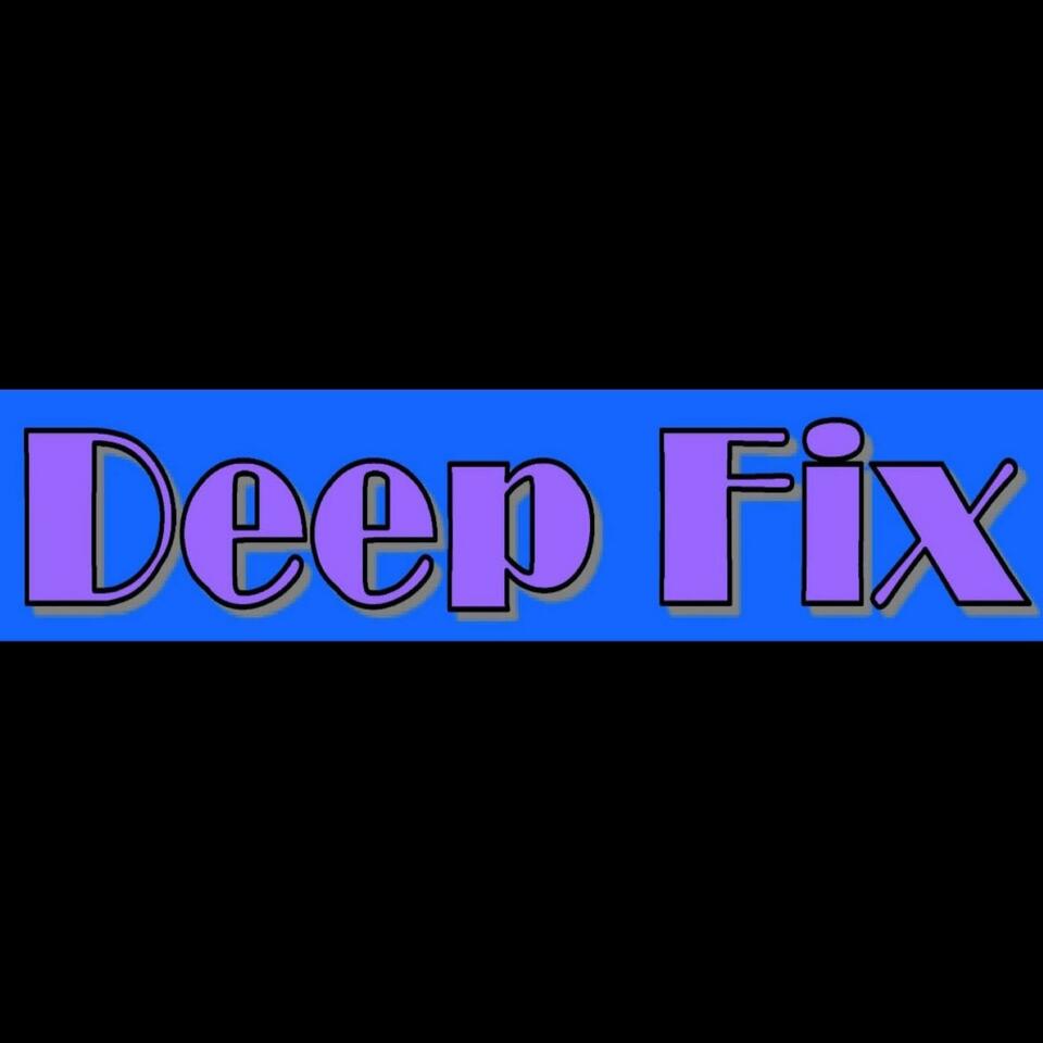 Deep Fix Podcast