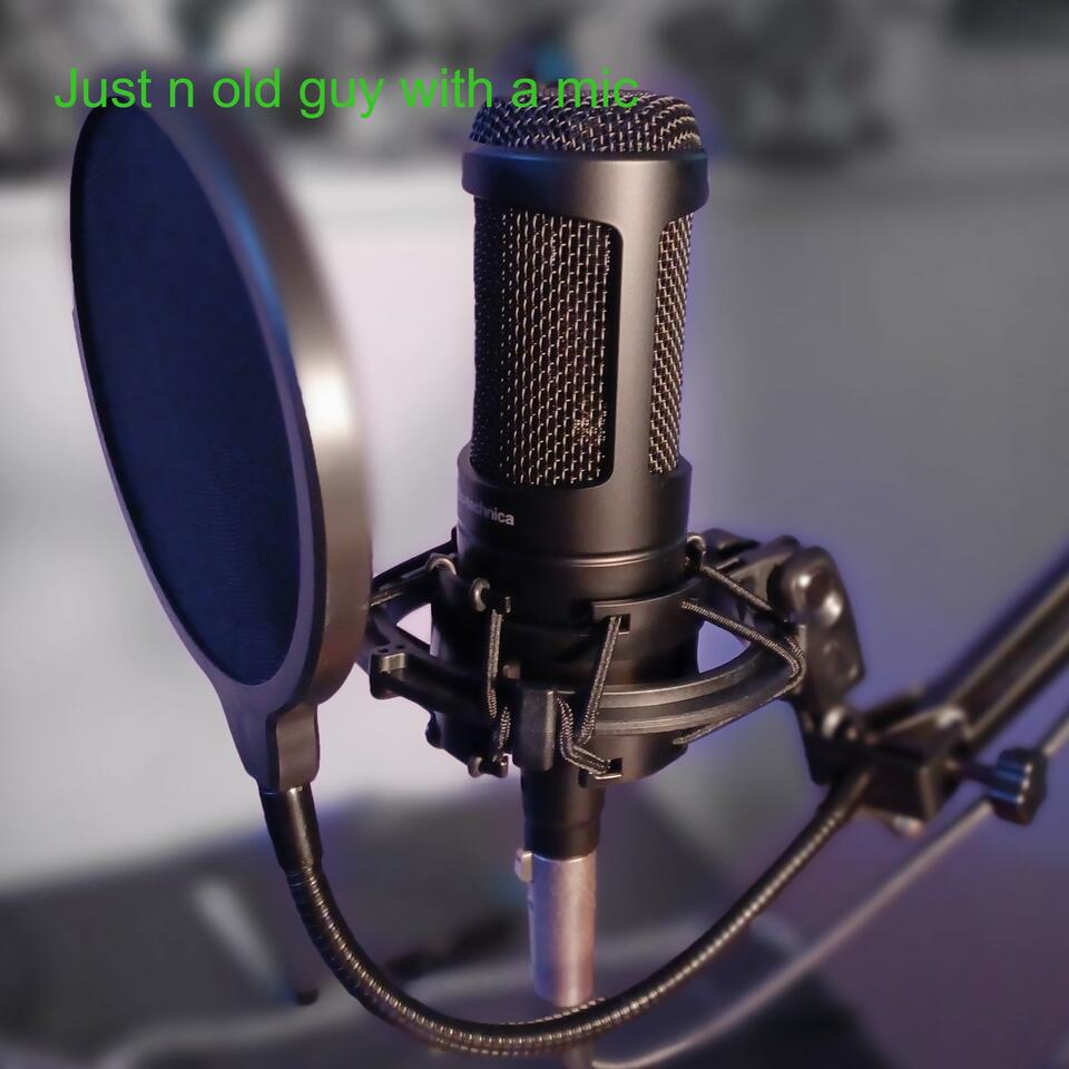 Just n old guy with a mic