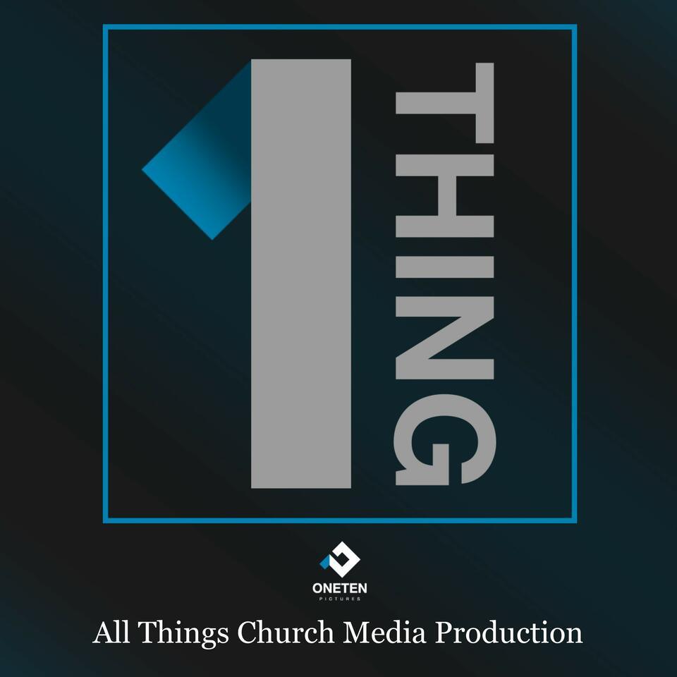 The One Thing Podcast for Church Ministry Production