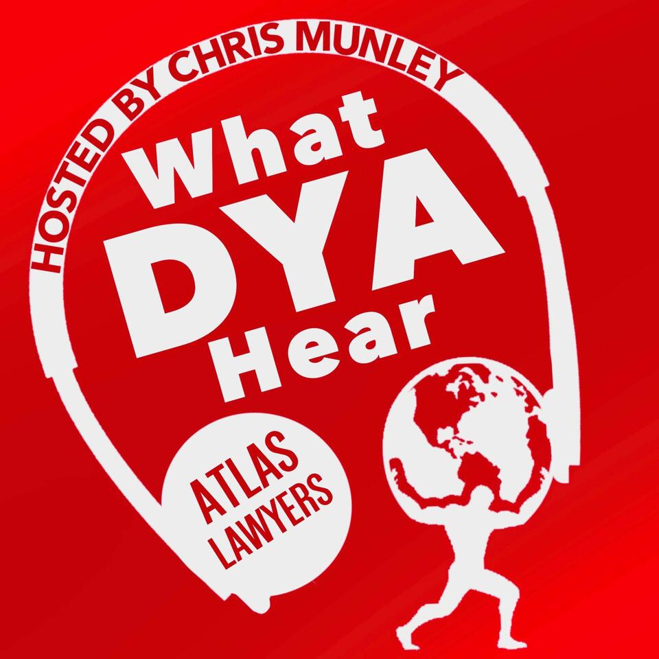 Atlas Lawyers Presents What DYA Hear Podcast
