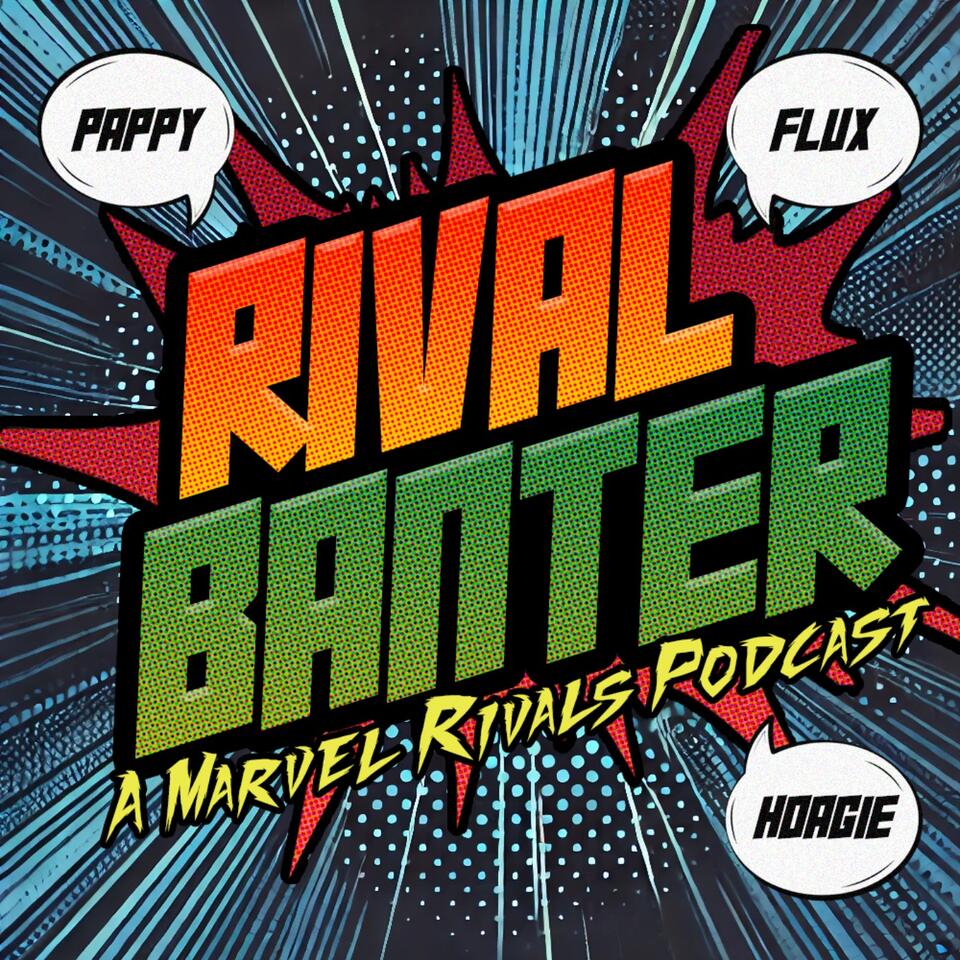Rival Banter: A Marvel Rivals Podcast