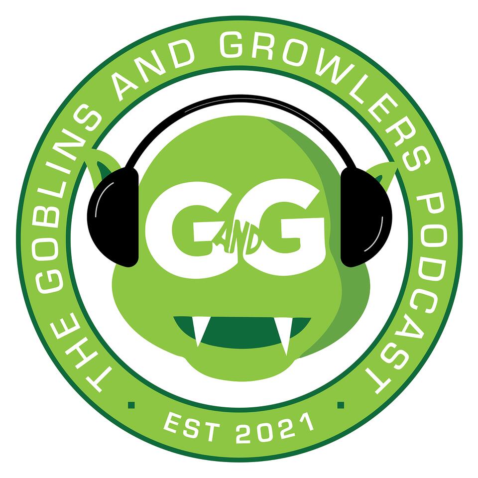 The Goblins and Growlers Podcast