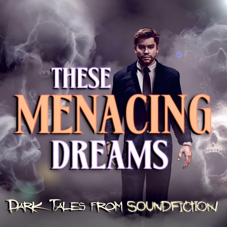 These Menacing Dreams | Dark Tales from Sound Fiction