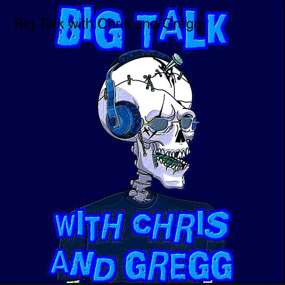 Big Talk with Chris and Gregg