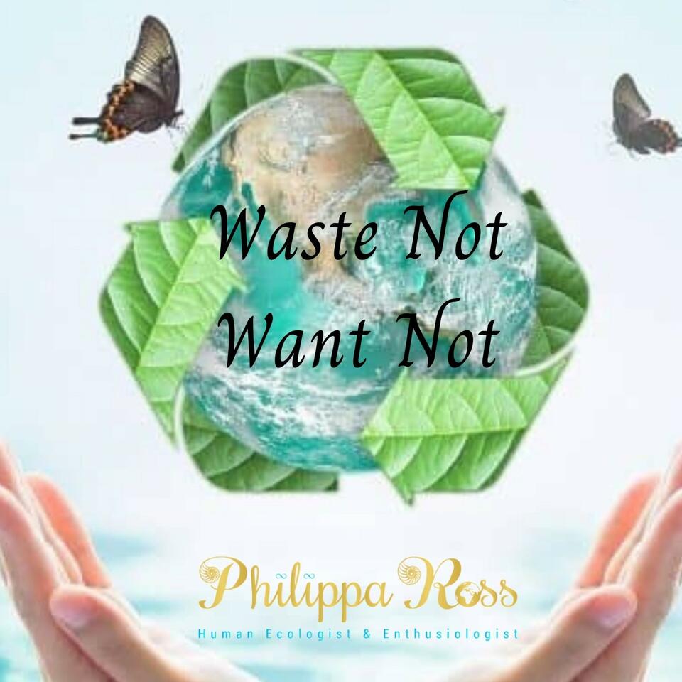 Waste Not Want Not
