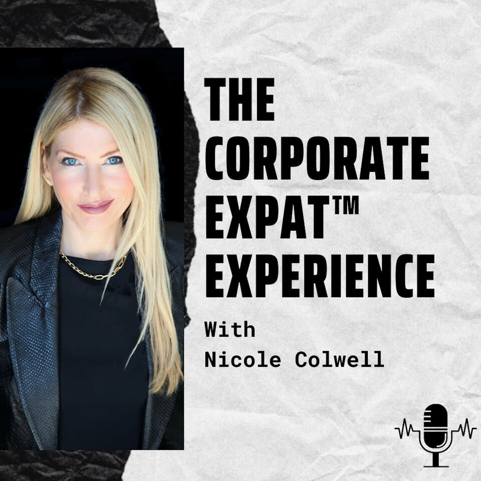 The Corporate Expat™ Experience with Nicole Colwell