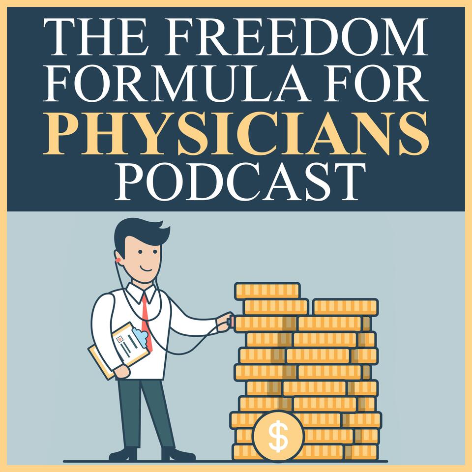 The Freedom Formula for Physicians | How Doctors Cut Debt & Slash Taxes | Business Of Medicine | Financial Education