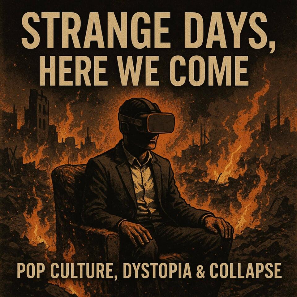 Strange Days, Here We Come: Pop Culture, Dystopia & Collapse