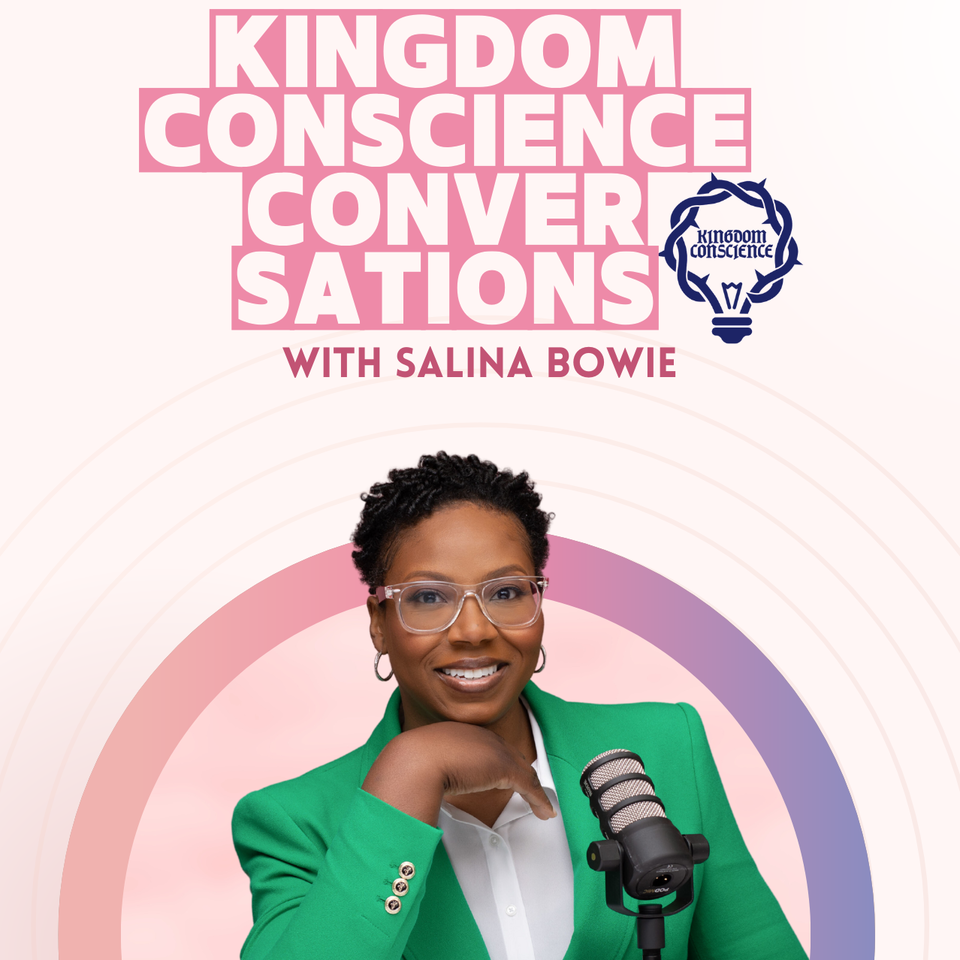 The Kingdom Conscience Conversations Podcast