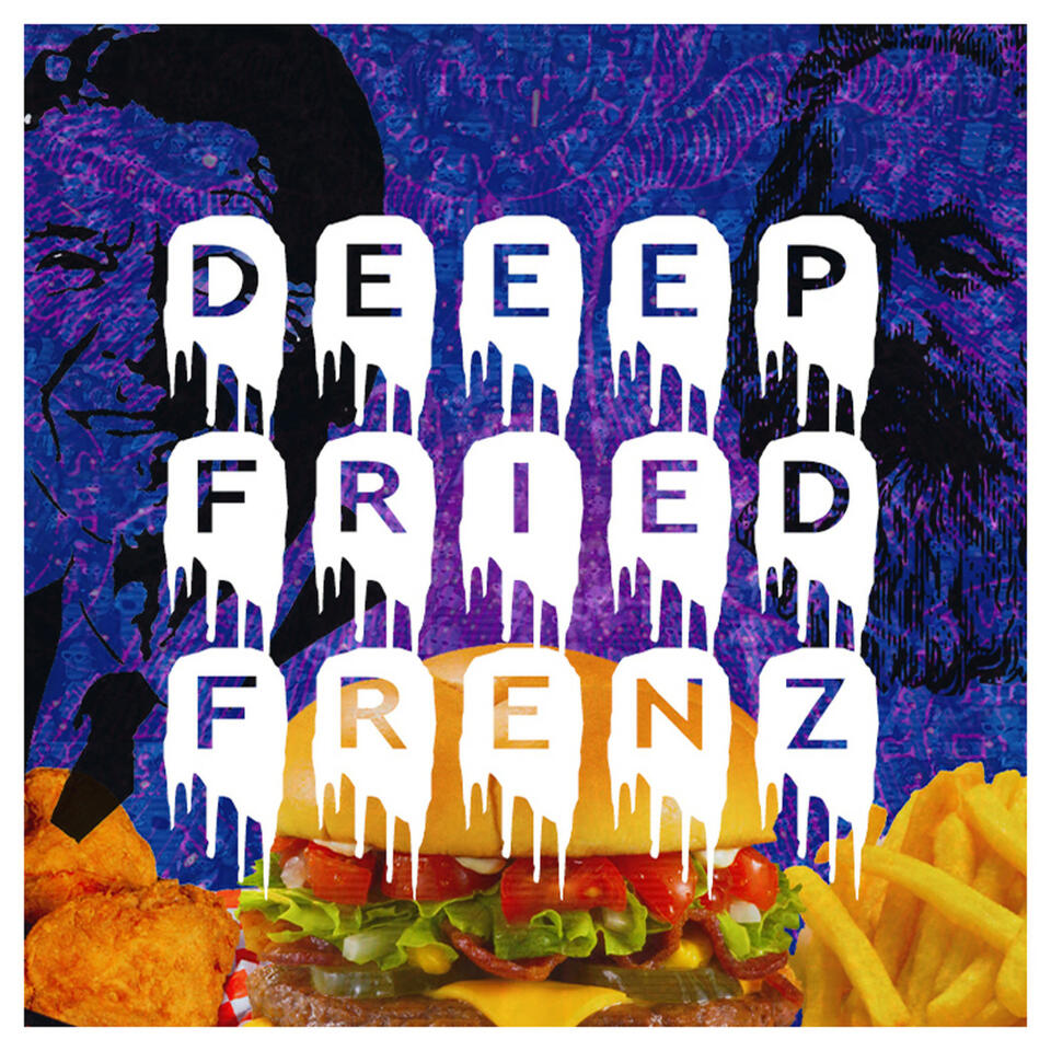 DEEEP FRIED FRENZ