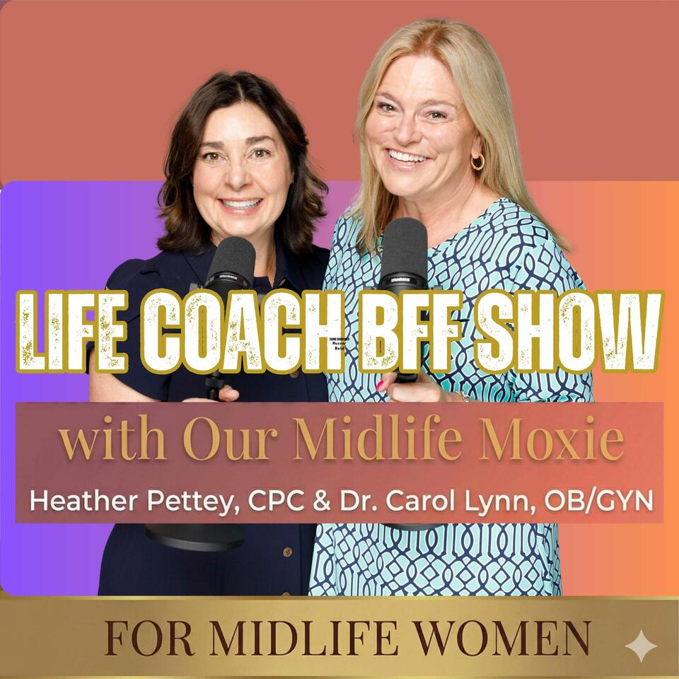 Life Coach BFF Show for Midlife Women - Thrive in Midlife, Women Over 40, Women Over 50, Goal Setting, Navigating Menopause, Purpose Driven Life, Faith, Systems