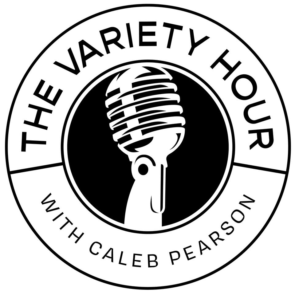 The Variety Hour with Caleb Pearson
