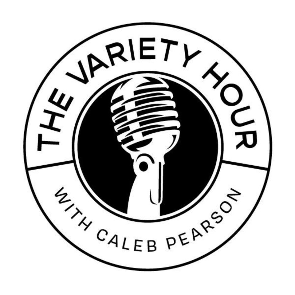 The Variety Hour with Caleb Pearson