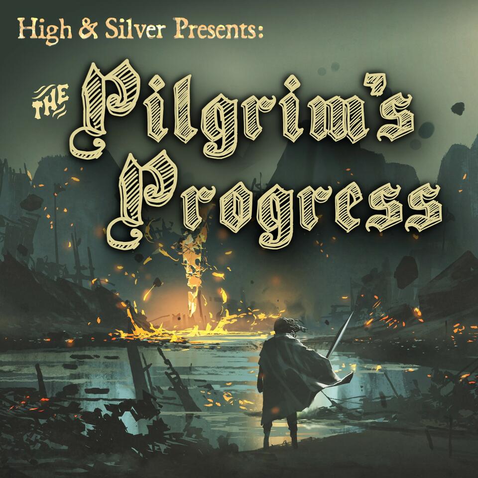 High and Silver Presents: The Pilgrim’s Progress