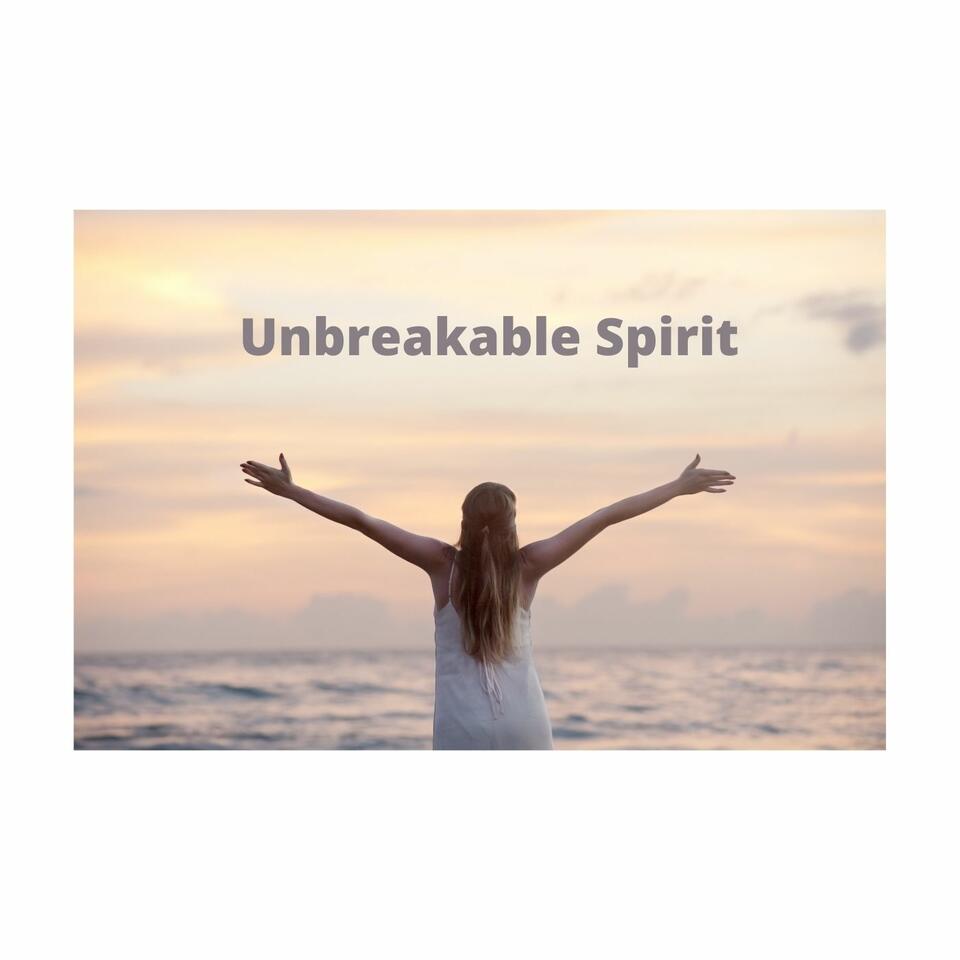 UnBreakable Spirit, Inspiring Stories of Women Surviving and Thriving