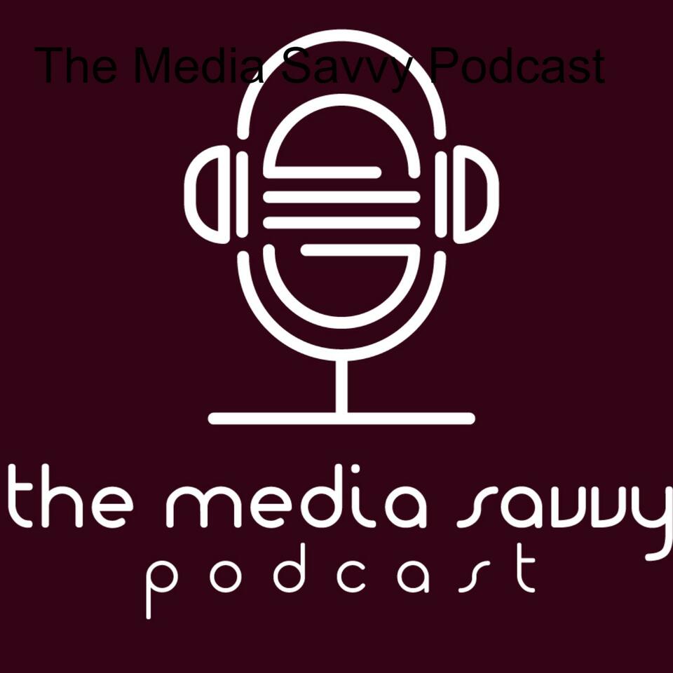 The Media Savvy Podcast