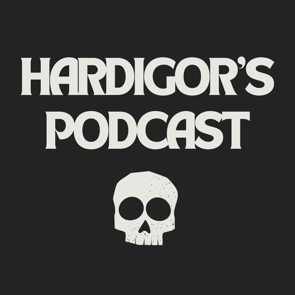The Hardigor’s Podcast