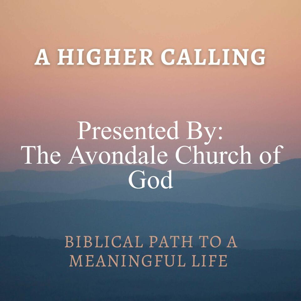 The Higher Calling by Avondale Church of God Podcast