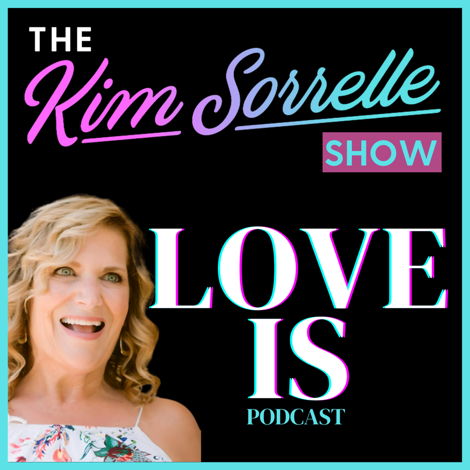 The Kim Sorrelle Show, LOVE IS