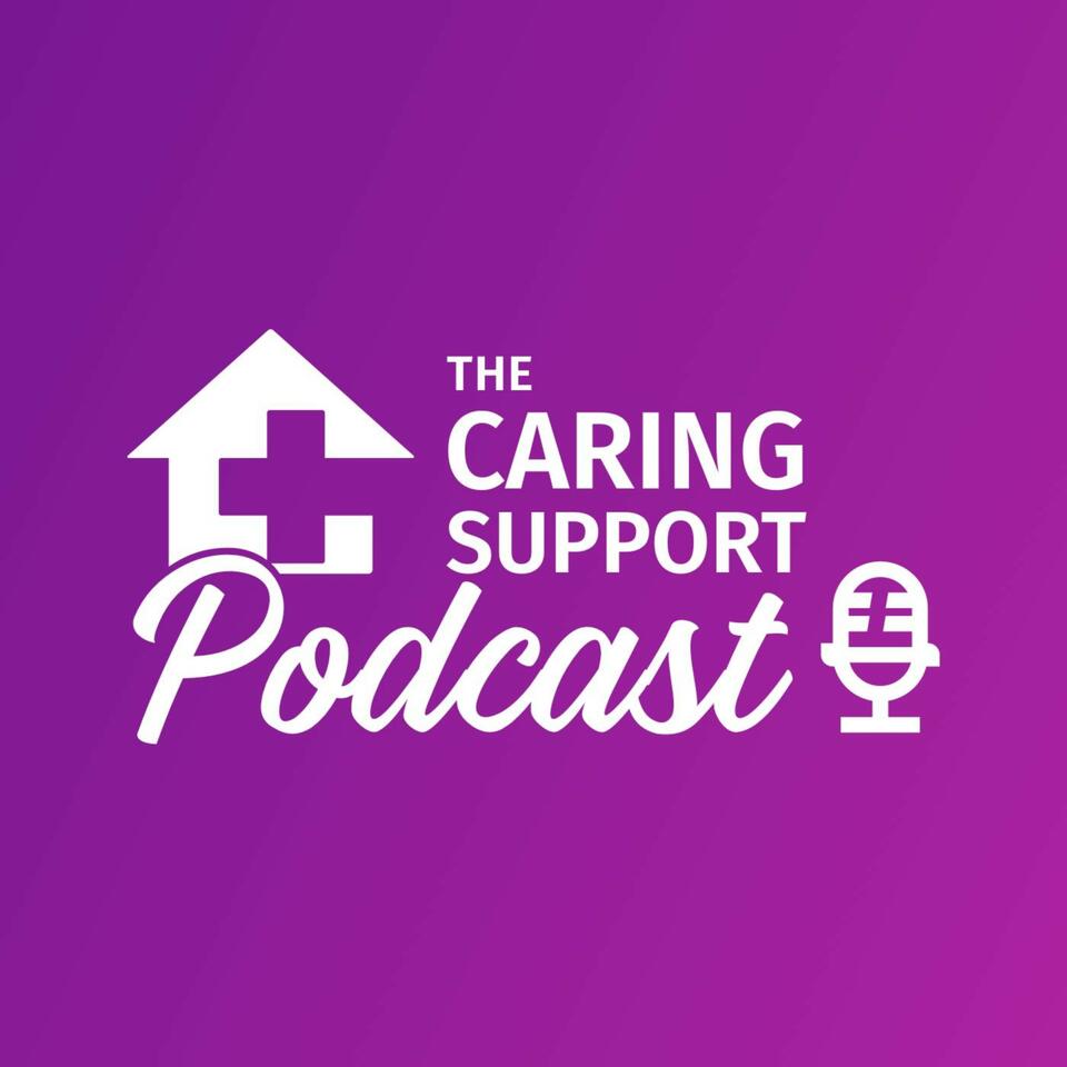 The Caring Support Podcast