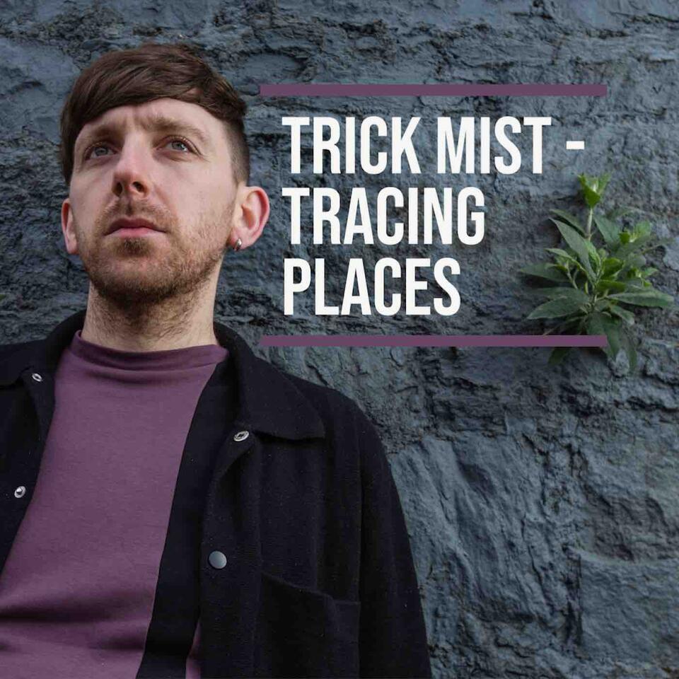 Trick Mist - Tracing Places