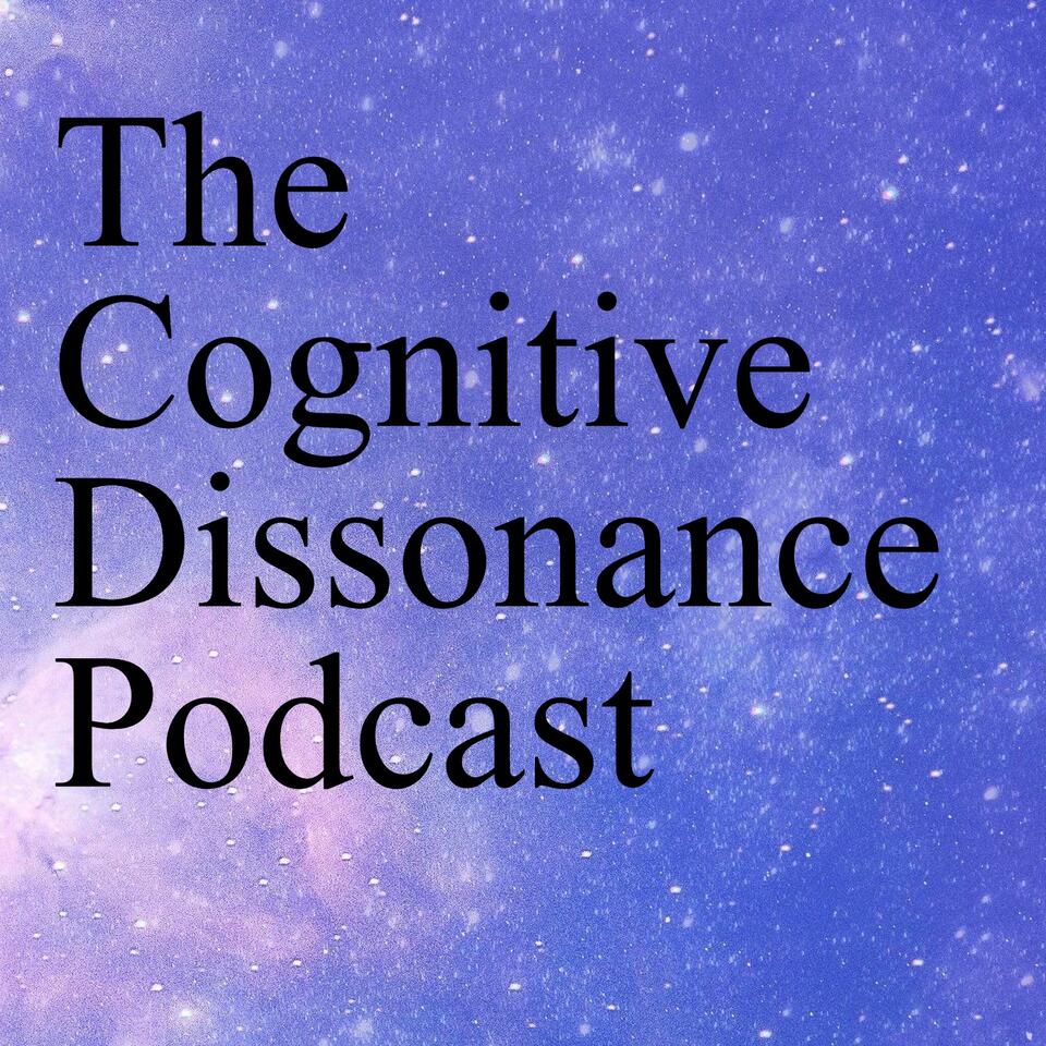 The Cognitive Dissonance Podcast