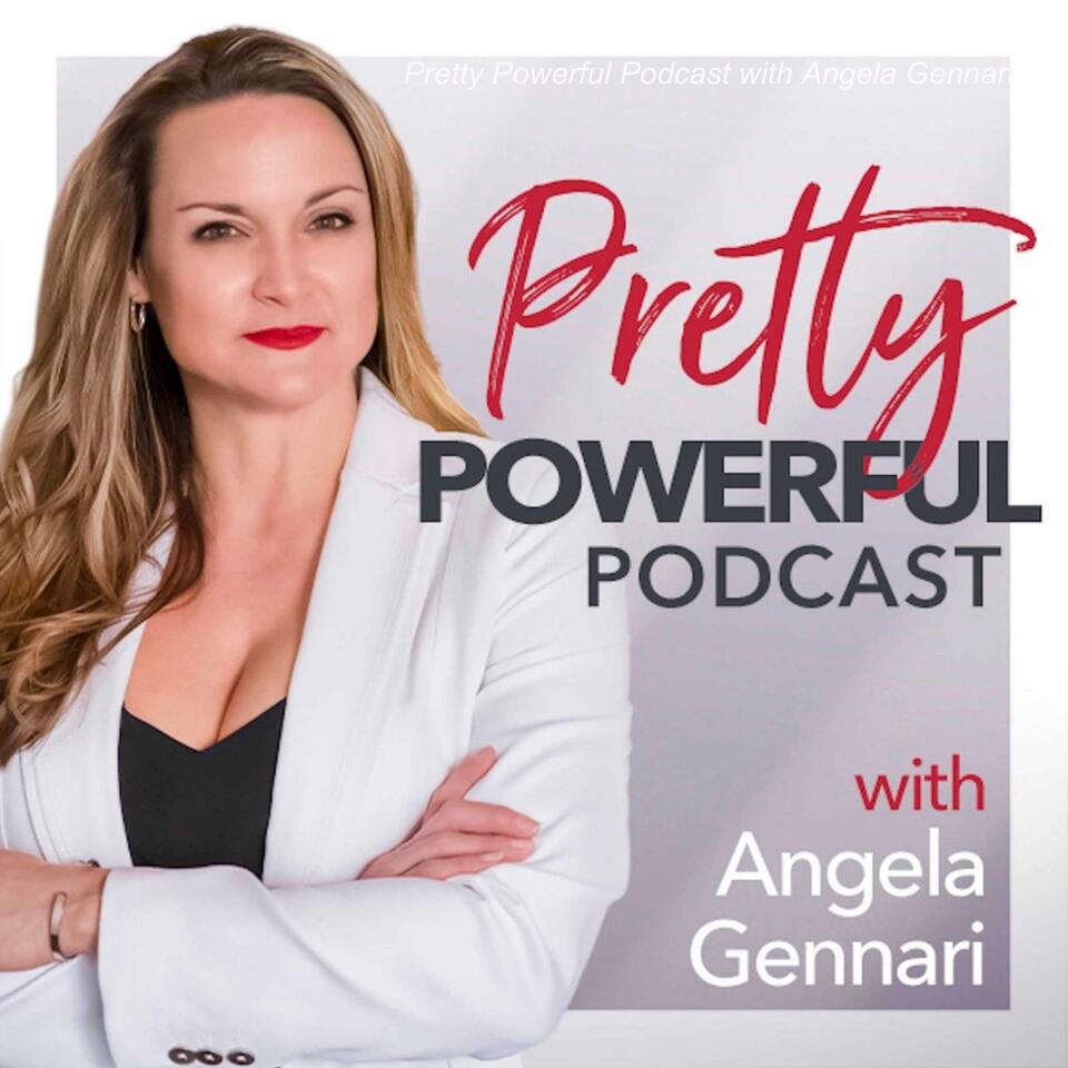 Pretty Powerful Podcast with Angela Gennari