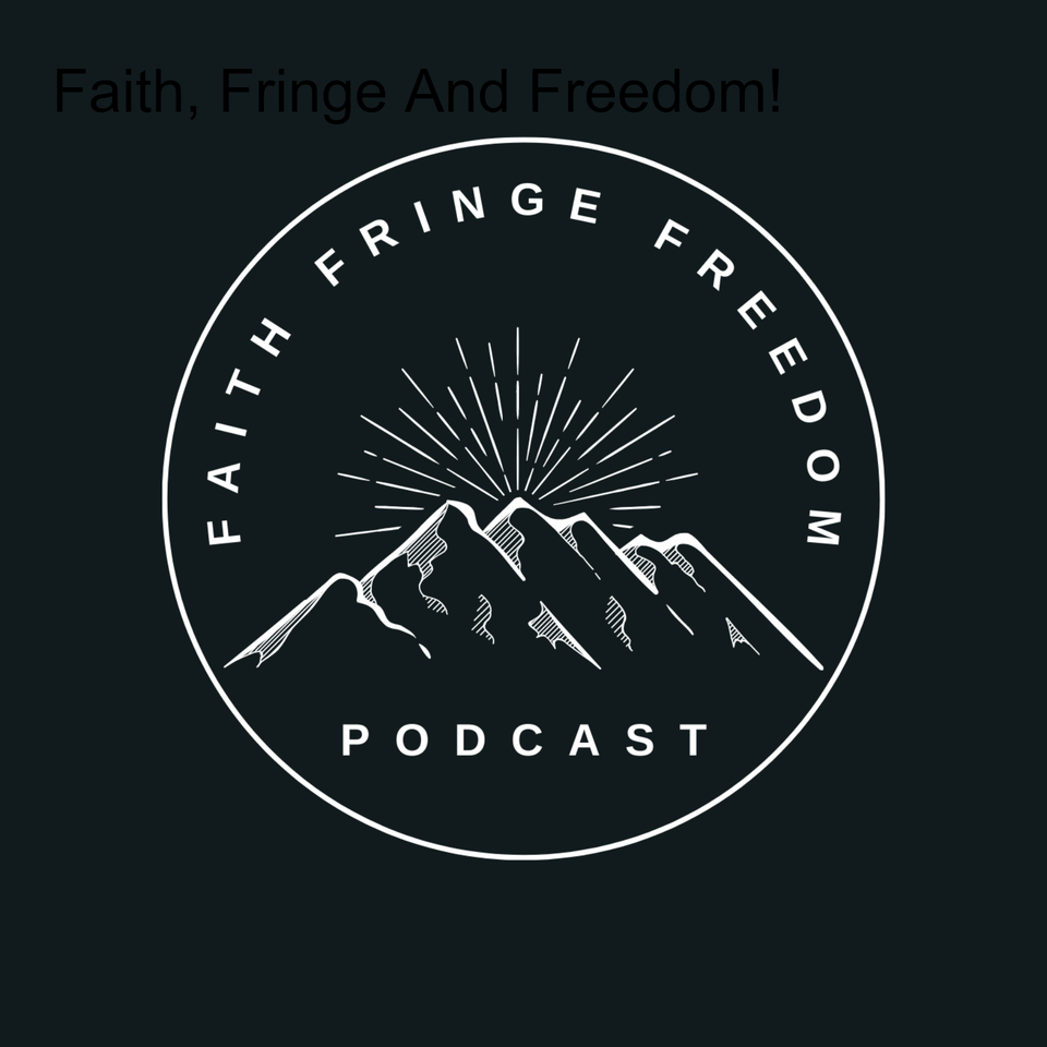 Faith, Fringe And Freedom!