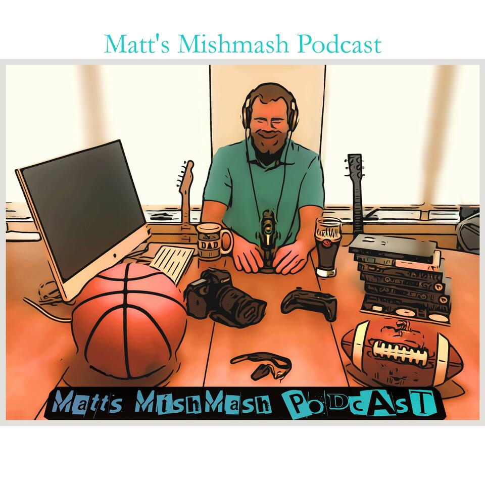 Matt’s Mishmash Podcast