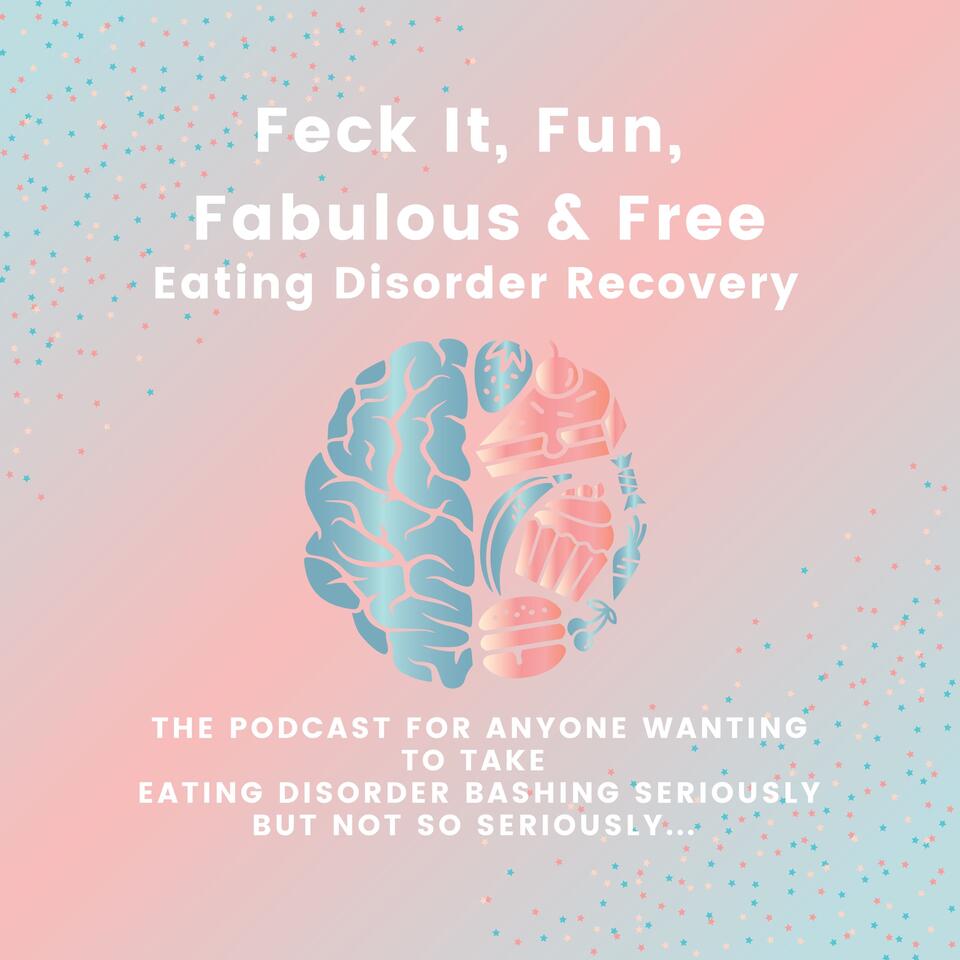 Feck It, Fun, Fabulous & Free Eating Disorder Recovery