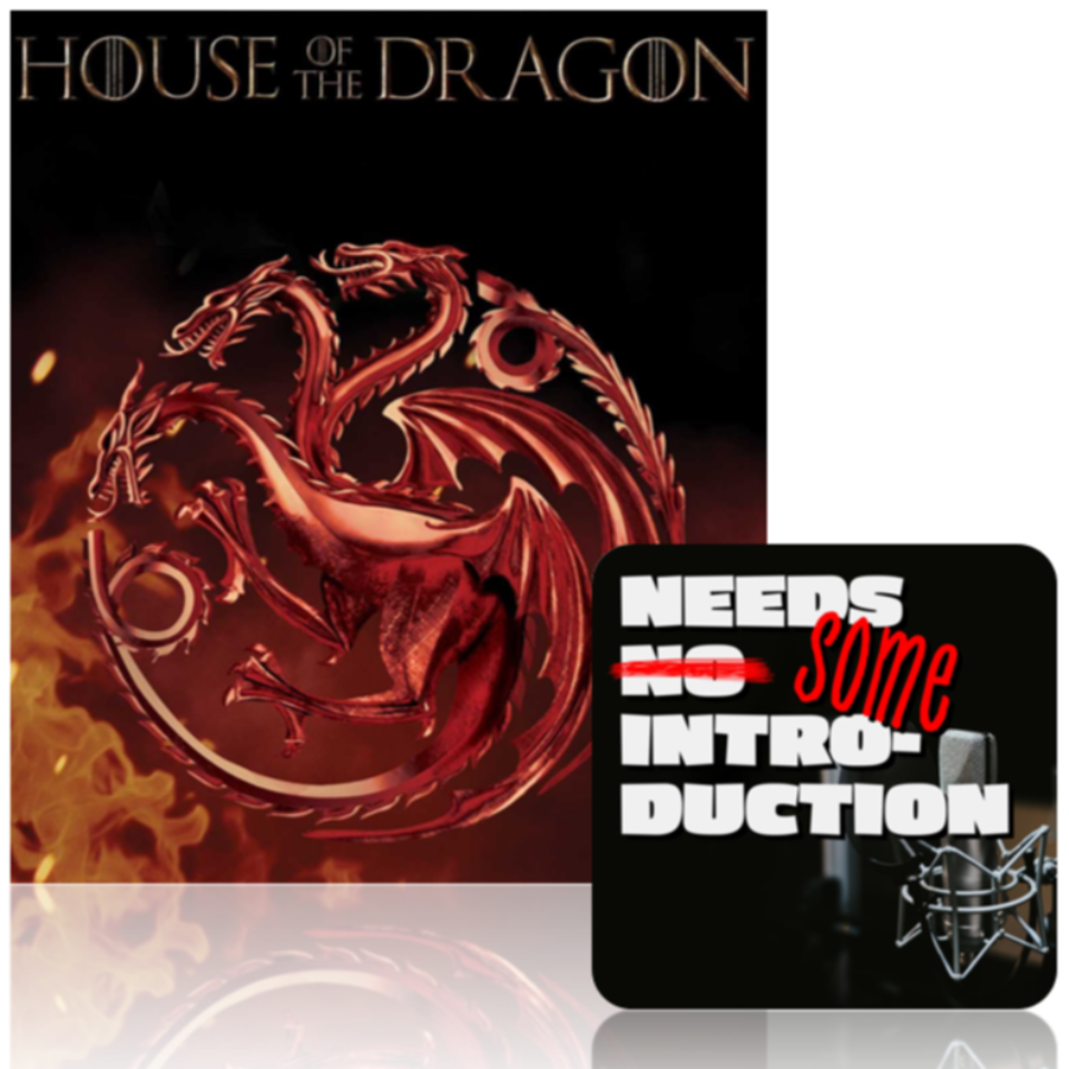 Needs Some Introduction - House of the Dragon/The Patient