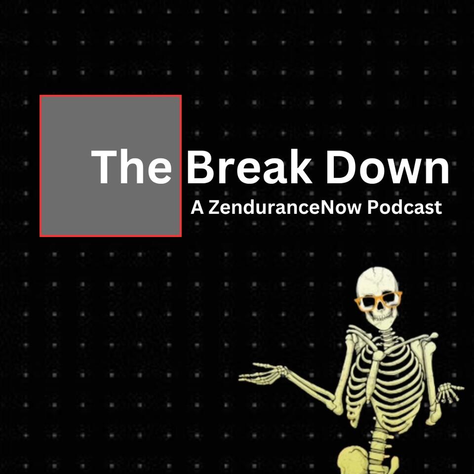 The Break Down, A ZenduranceNow Podcast