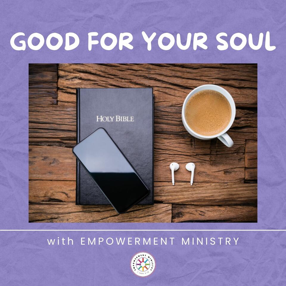 Good For Your Soul with Empowerment Ministry