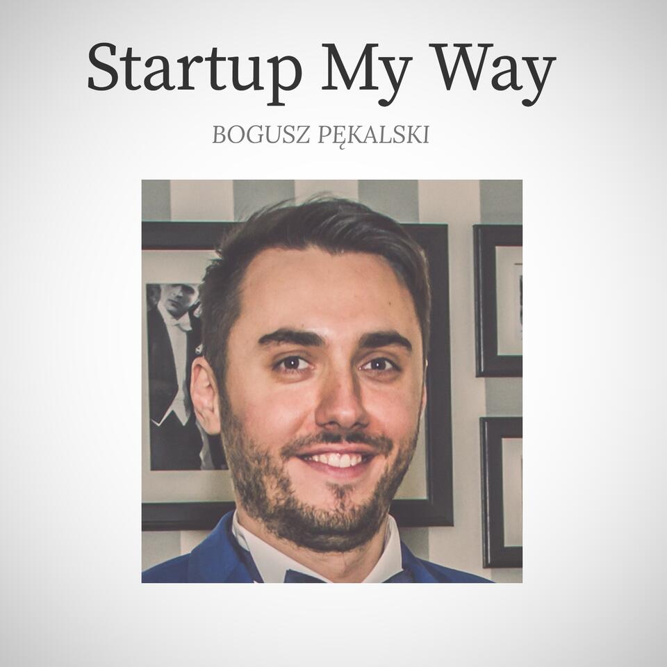 Startup My Way - Bogusz Pękalski