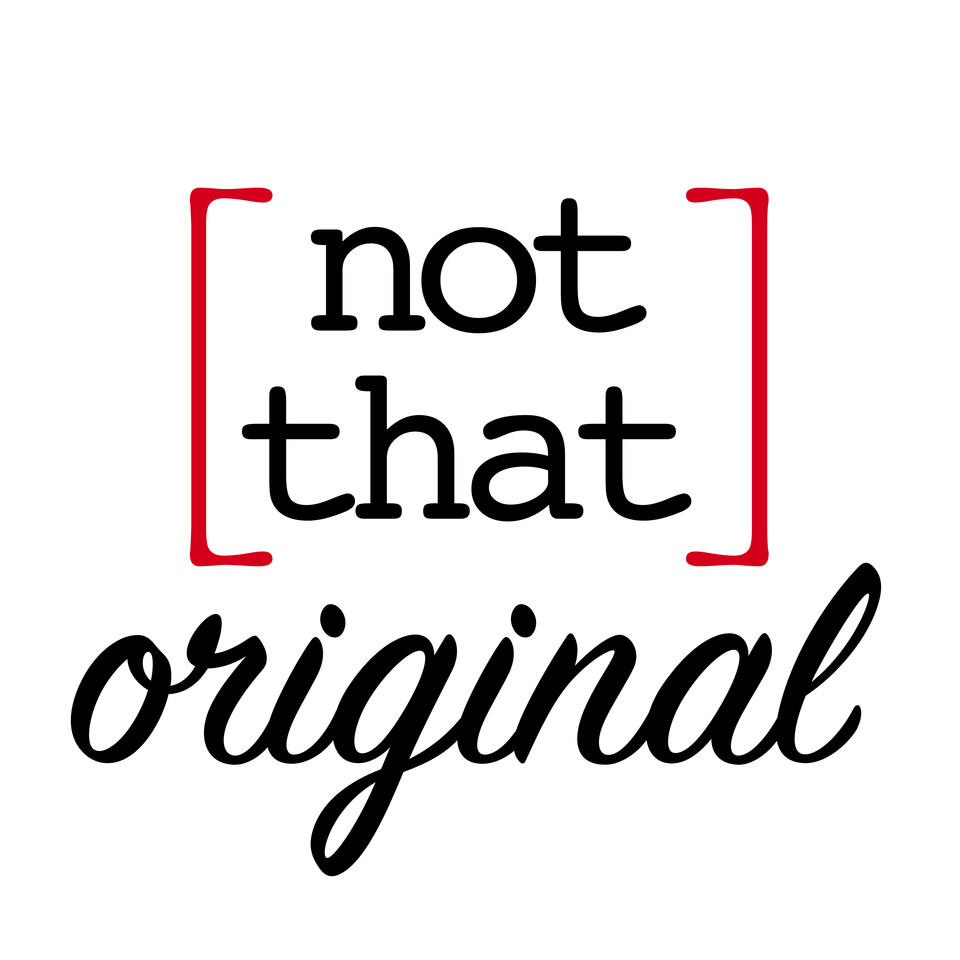 [not that] original