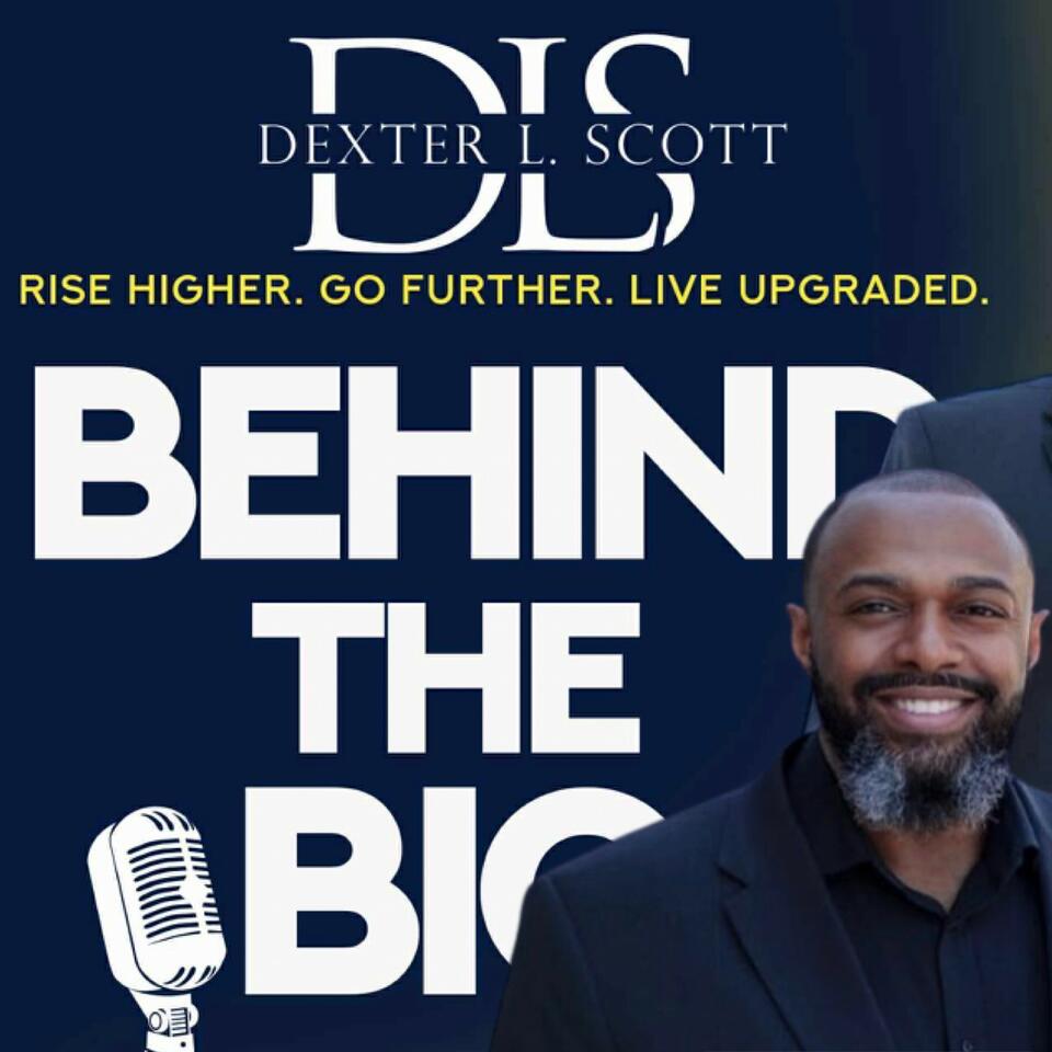 Behind the Bio with Dexter L. Scott