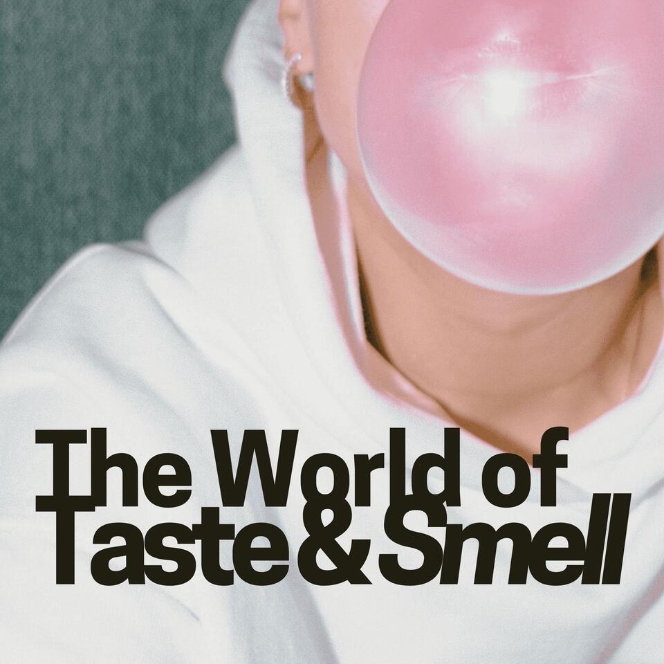 The World of Taste & Smell