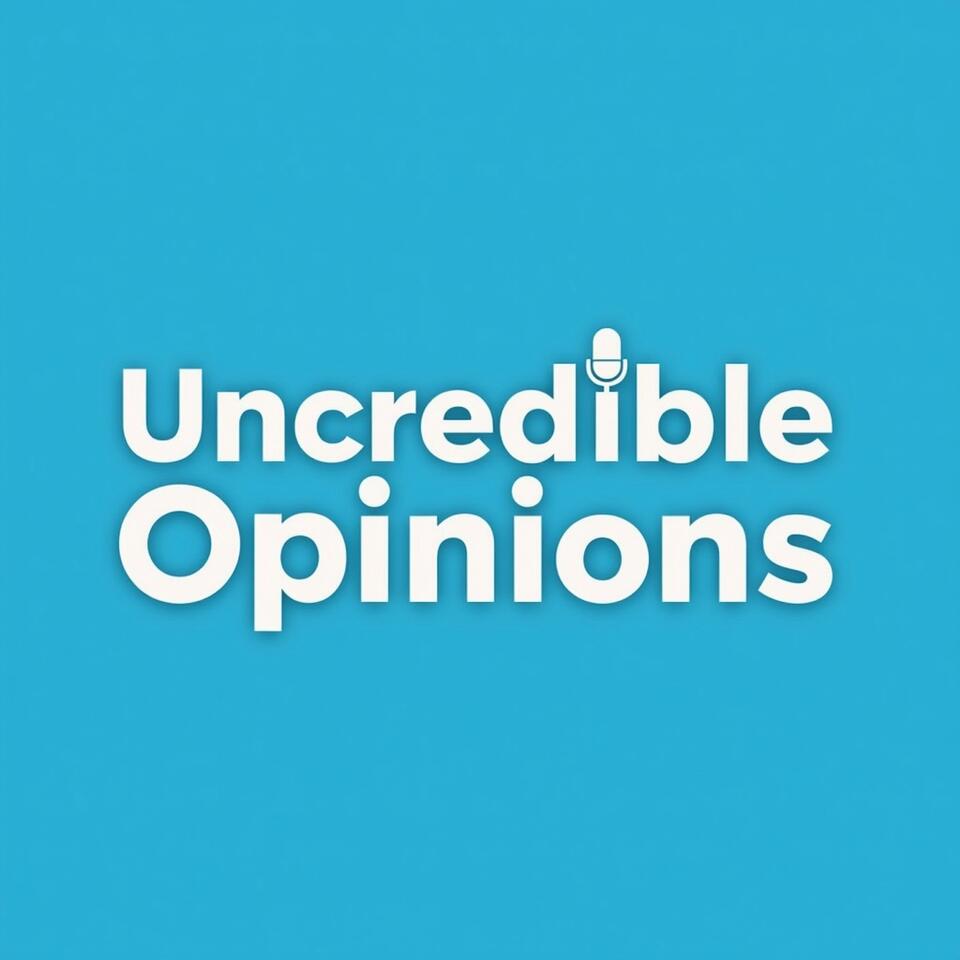 Uncredible Opinions