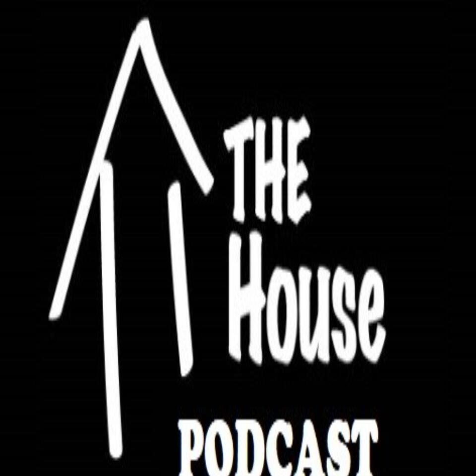 The House Podcast